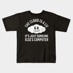 The Cloud is a Lie Kids T-Shirt